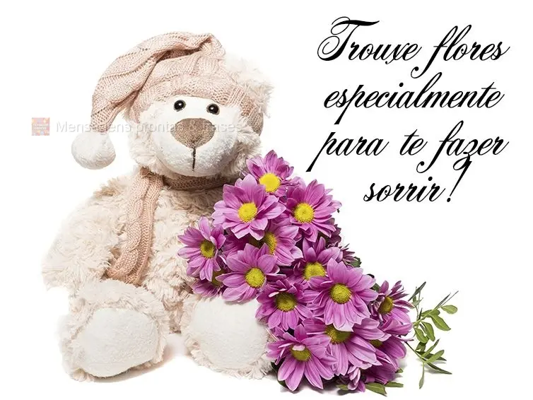 Trouxe flores especialmente para te fazer sorrir!