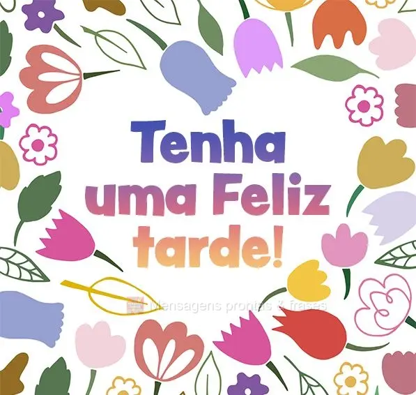 Tenha uma Feliz tarde!