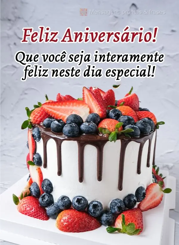 Que você seja intensamente feliz nesta data especial! Feliz Aniversário!