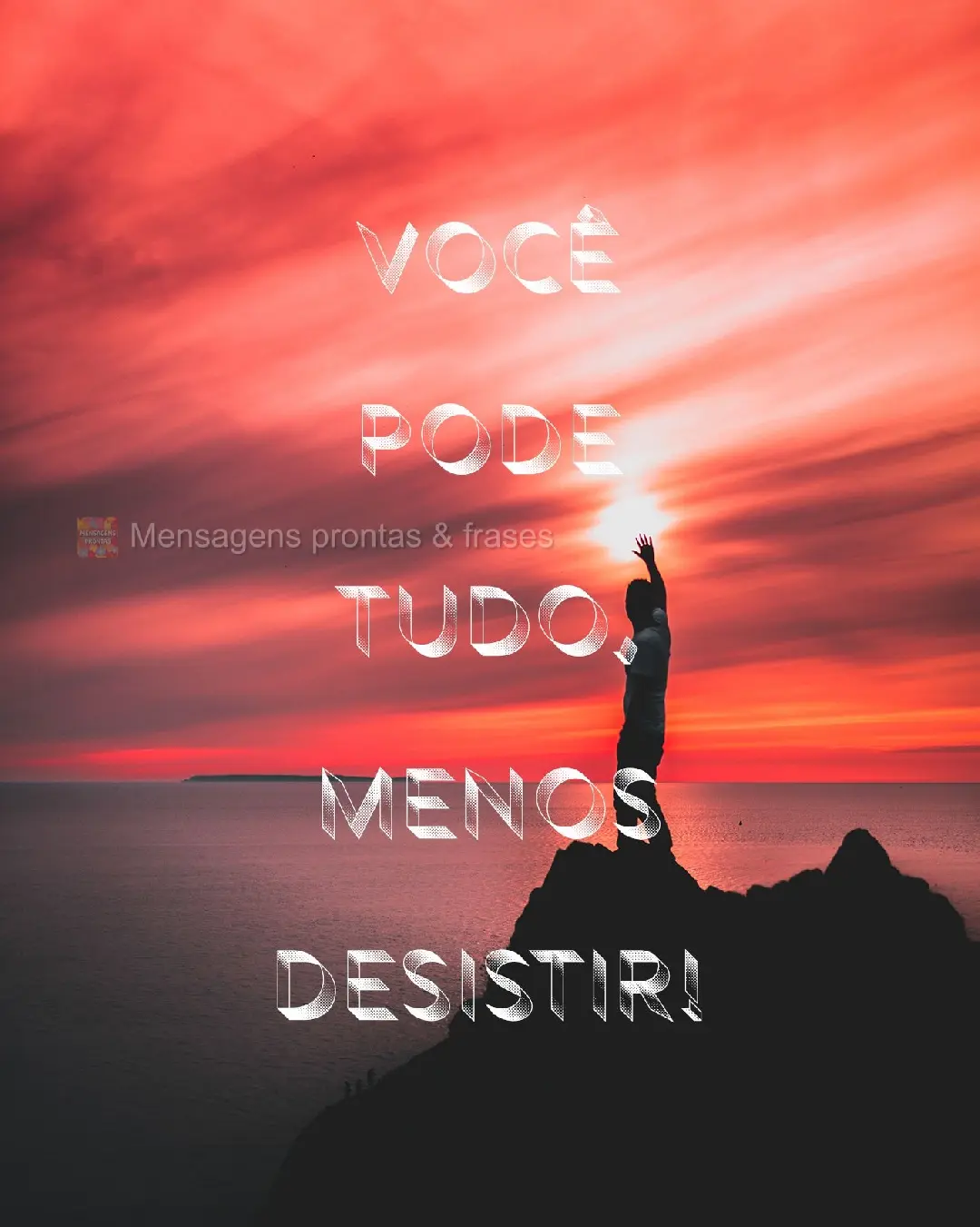 Você pode tudo, menos desistir!