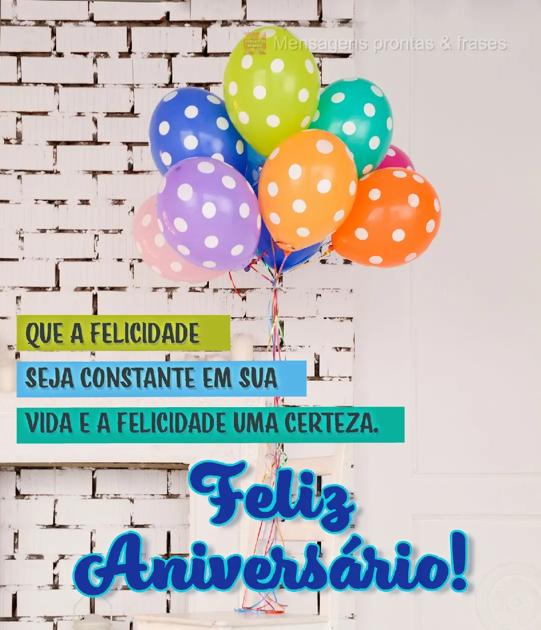 Que a felicidade seja constante em sua vida e a felicidade uma certeza. Feliz Aniversário!