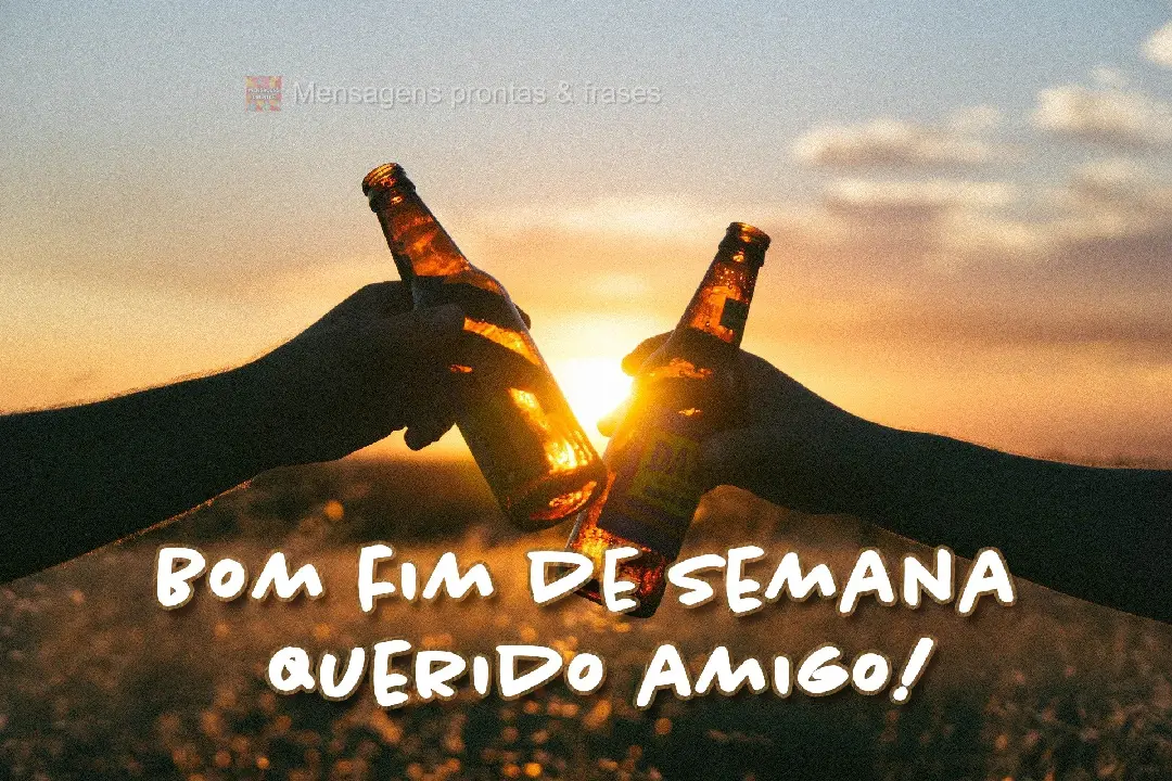 Bom fim de semana querido amigo!