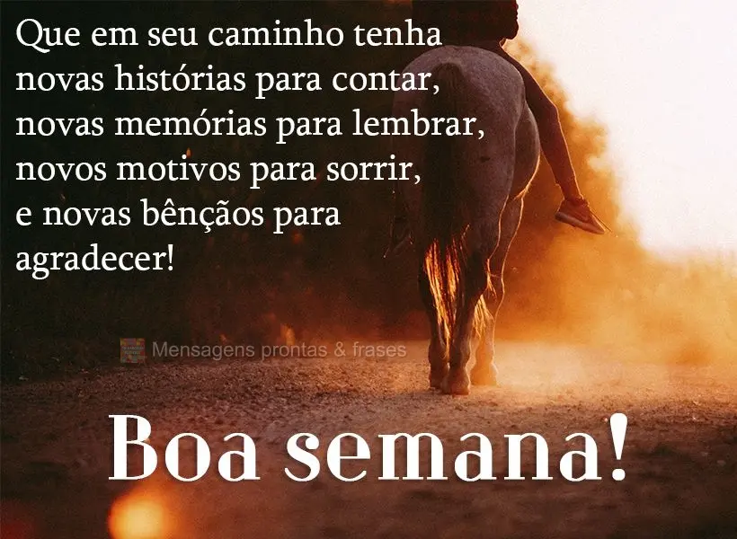 Que em seu caminho tenha novas histórias para contar, novas memórias para lembrar, novos motivos para sorrir, e novas bênçãos para agradecer! Boa se...