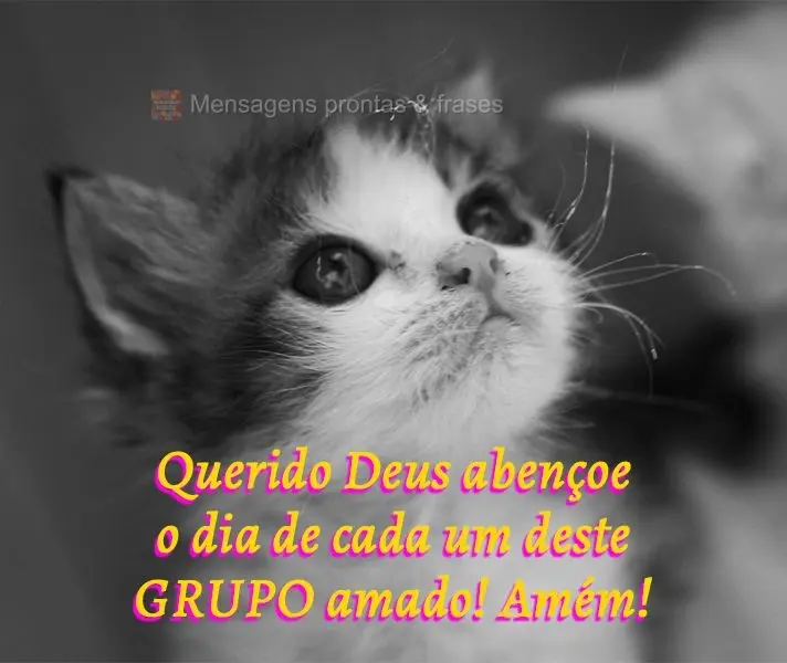 Querido Deus, abençoe o dia de cada um deste grupo amado! Amém!