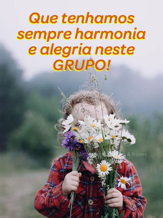 Que tenhamos sempre harmonia e alegria neste Grupo!