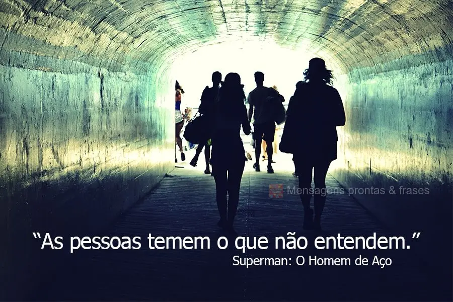 “As pessoas temem o que não entendem.” Superman O Homem de Aço