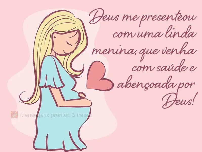 Deus me presenteou com uma linda menina, que venha com saúde e abençoada por Deus!