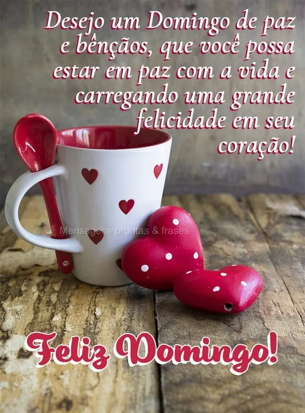 Desejo um Domingo de paz e bênçãos, que você possa estar em paz com a vida e carregando uma grande felicidade em seu coração! Feliz Domingo!