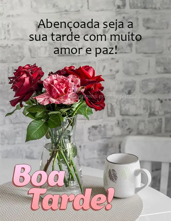 Abençoada seja a sua tarde com muito amor e paz! Boa tarde!