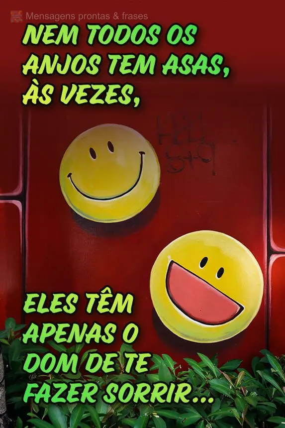 Nem todos os anjos tem asas. As vezes, eles têm apenas o dom de te fazer sorrir…