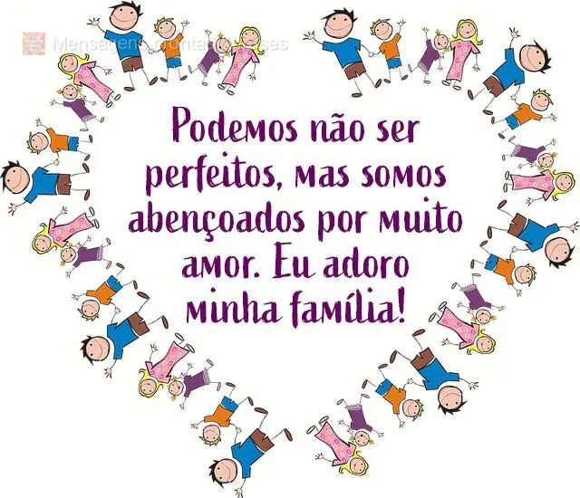 Podemos não ser perfeitos, mas somos abençoados por muito amor. Eu adoro minha família!
