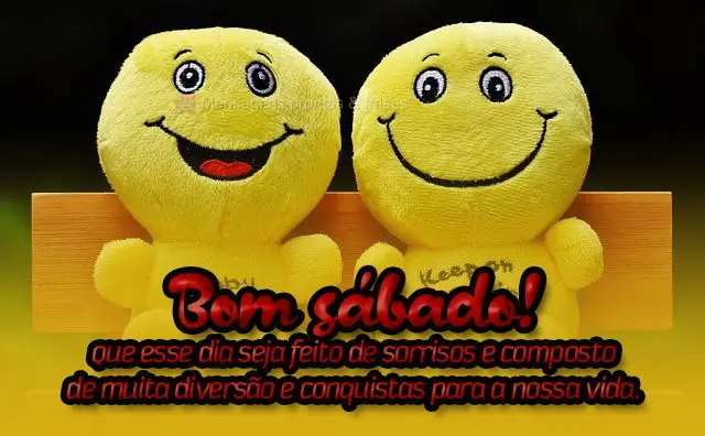 Bom sábado! Que esse dia seja feito de sorrisos e composto de muita diversão e conquistas para a nossa vida. 