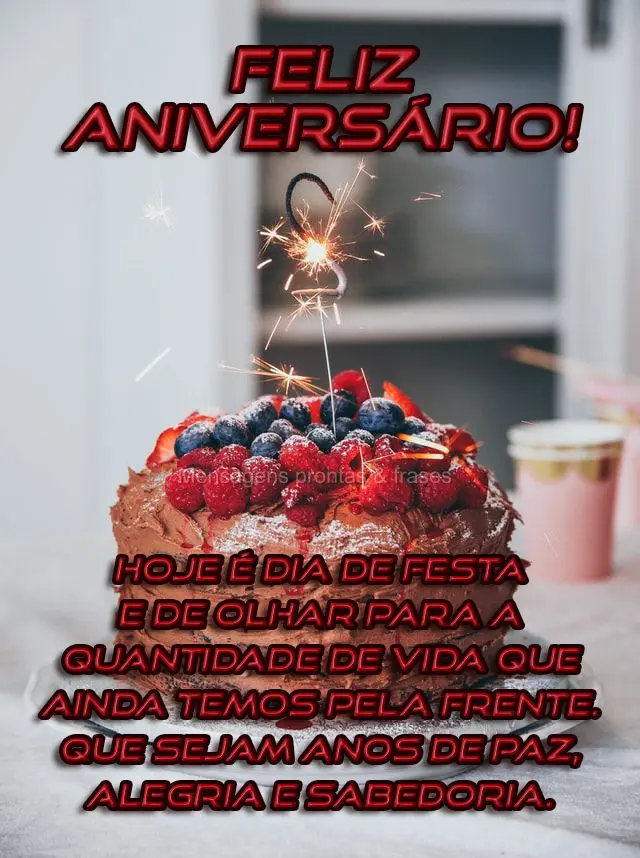  Hoje é dia de festa e de olhar para a quantidade de vida que ainda temos pela frente. Que sejam anos de paz, alegria e sabedoria.
 Feliz aniversário!...