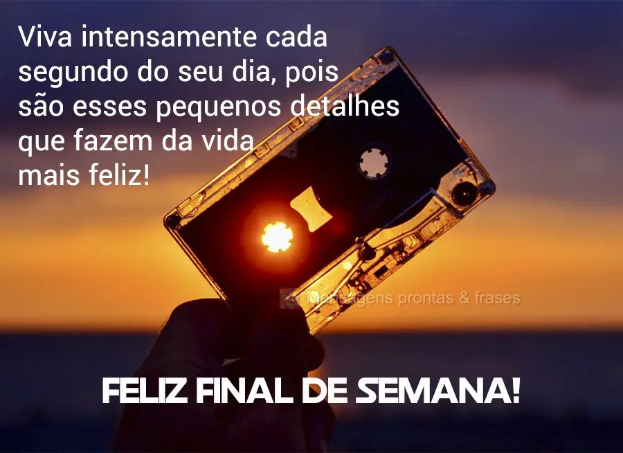 Viva intensamente cada segundo do seu dia, pois são esses pequenos detalhes que fazem da vida mais feliz! Feliz final de semana! 