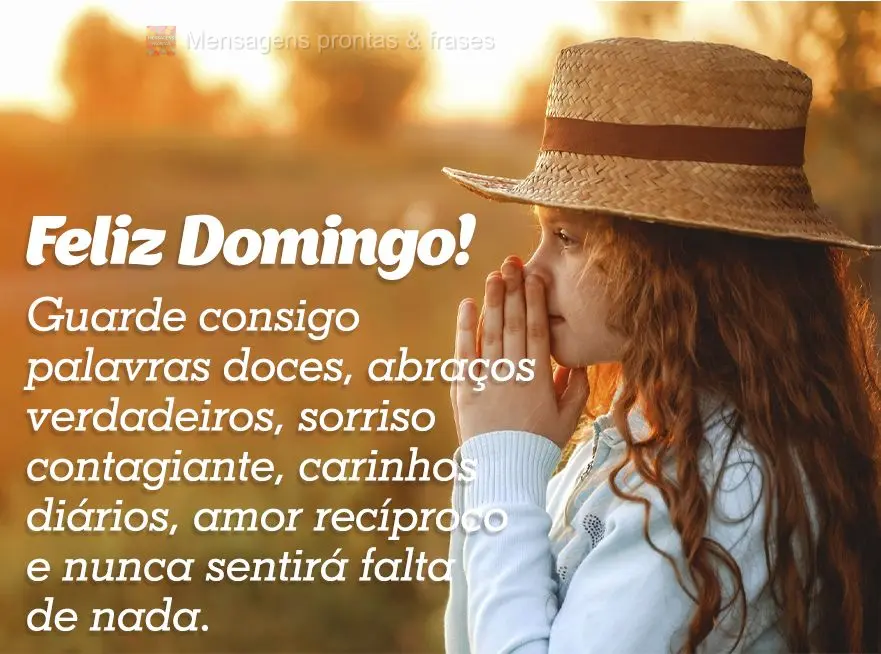 Guarde consigo palavras doces, abraços verdadeiros, sorriso contagiante, carinhos diários, amor recíproco e nunca sentirá falta de nada. Feliz Doming...