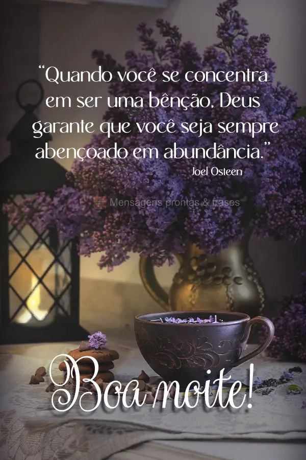 "Quando você se concentra em ser uma bênção, Deus garante que você seja sempre abençoado em abundância." Boa noite! Joel Osteen