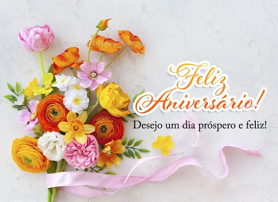 Desejo um dia próspero e feliz! Feliz Aniversário! 