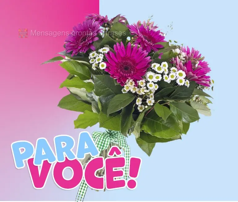 Para você!