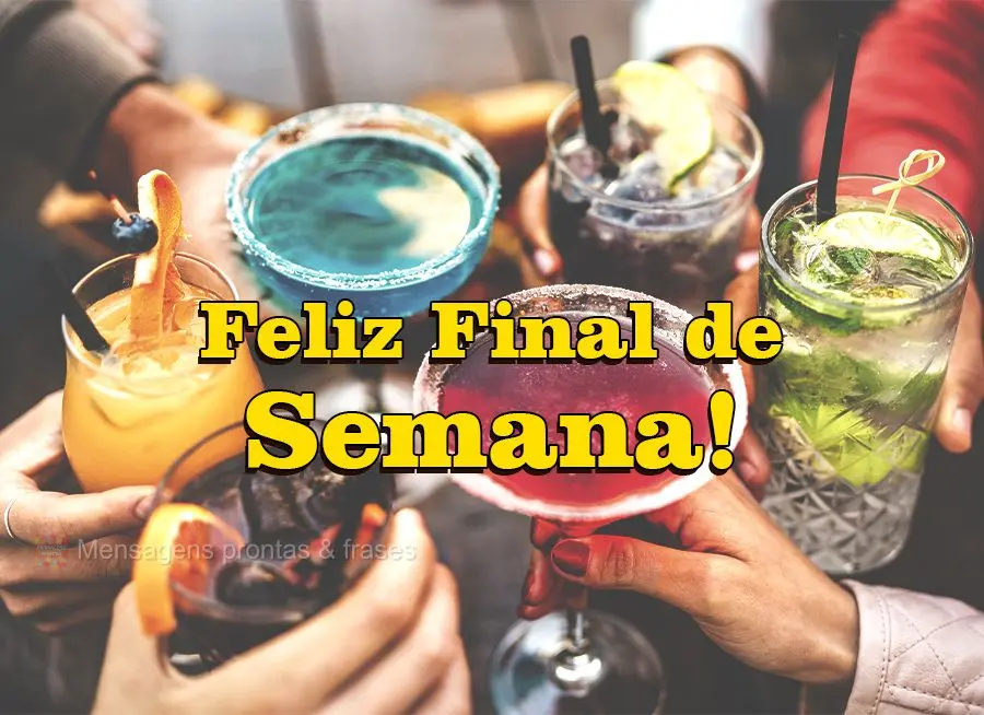 Feliz final de semana!