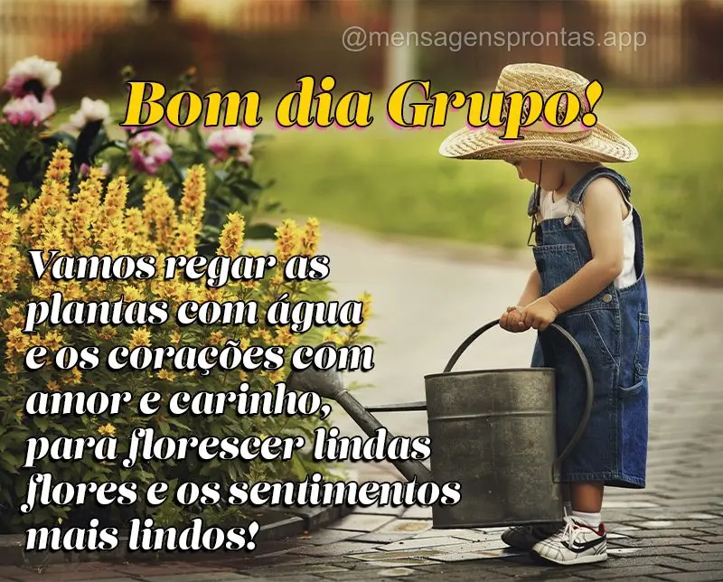 Vamos regar as plantas com água e os corações com amor e carinho, para florescer lindas flores e os sentimentos mais lindos! Bom dia Grupo!