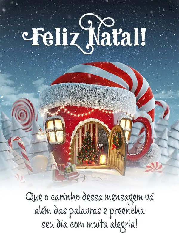 Que o carinho dessa mensagem vá além das palavras e preencha seu dia com muita alegria! Feliz Natal! 