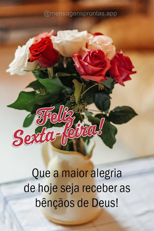 Que a maior alegria de hoje seja receber as bênçãos de Deus! Feliz Sexta-feira!