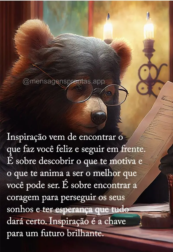 Inspiração vem de encontrar o que faz você feliz e seguir em frente. É sobre descobrir o que te motiva e o que te anima a ser o melhor que você pode...