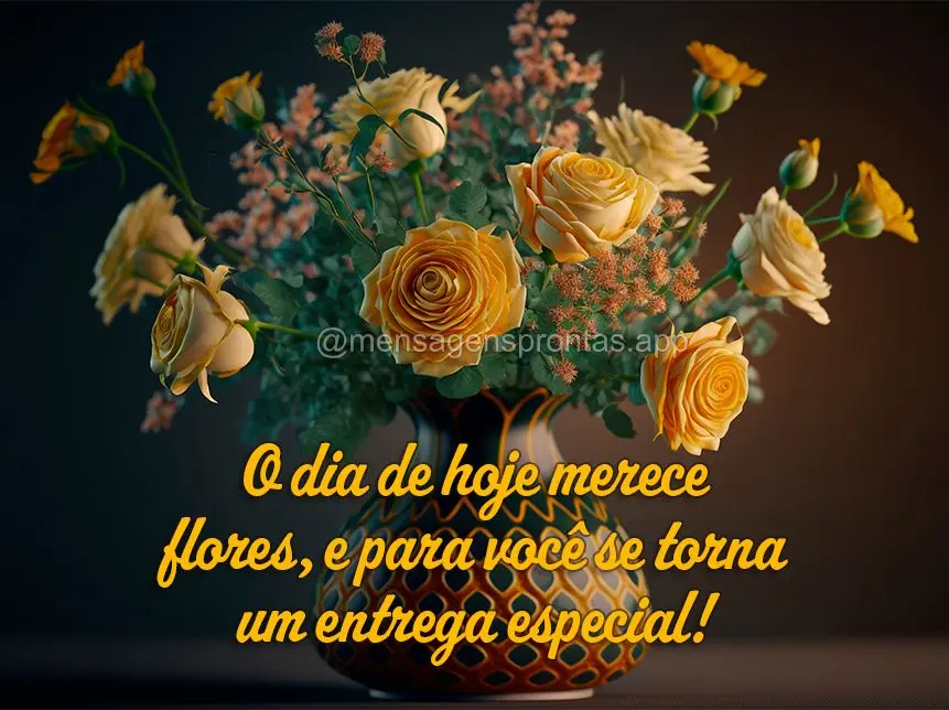 O dia de hoje merece flores, e para você se torna um entrega especial!