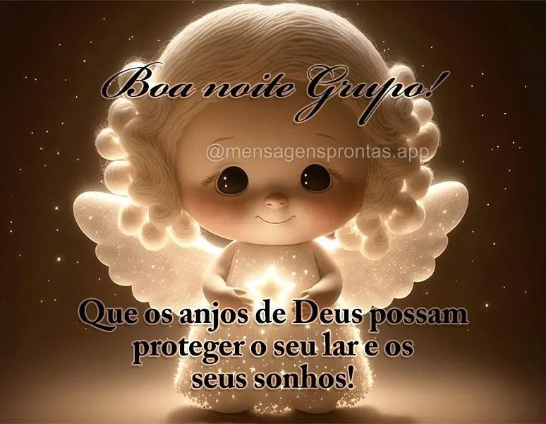 Que os anjos de Deus possam proteger o seu lar e os seus sonhos! Boa noite Grupo! 