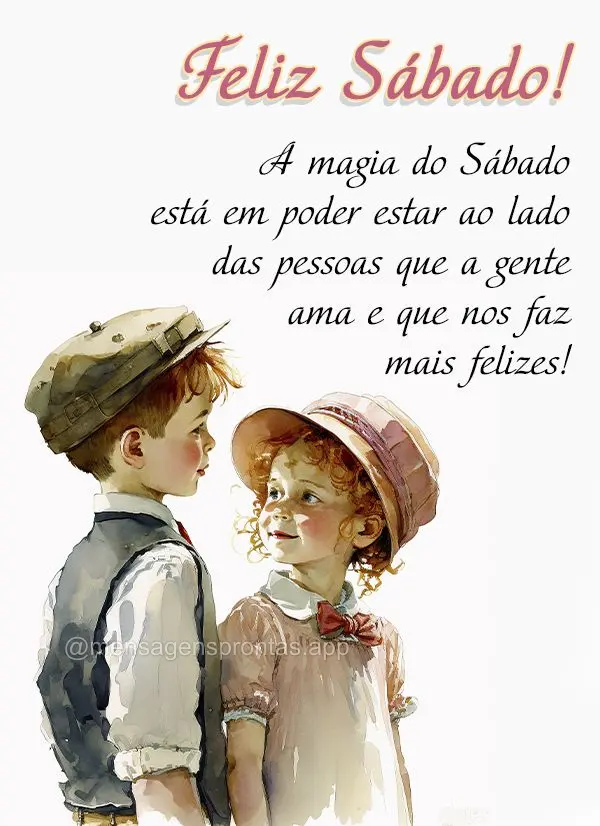 A magia do Sábado está em poder estar ao lado das pessoas que a gente ama e que nos faz mais felizes! Feliz Sábado!