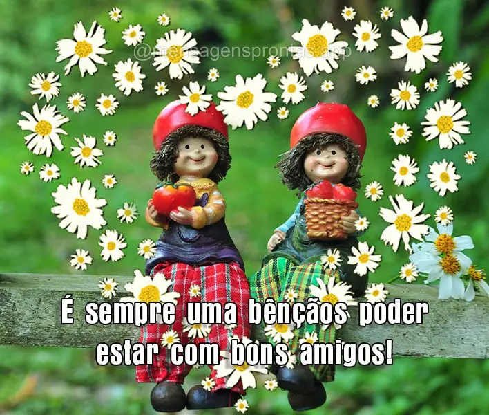 É sempre uma bênçãos poder estar com bons amigos! 