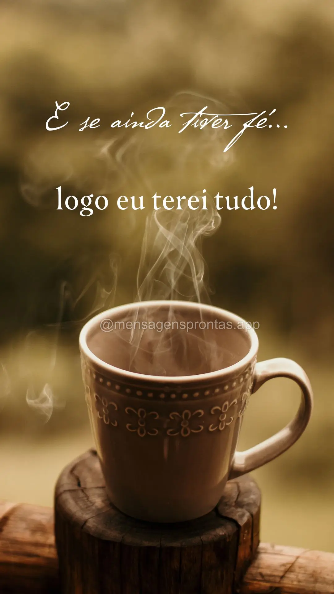 E se ainda tiver fé…logo eu terei tudo!