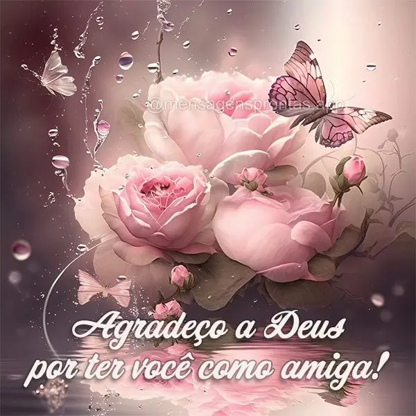 Agradeço a Deus por ter você como amiga!