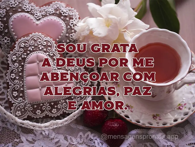 Sou grato a Deus por me abençoar com alegrias, paz e amor.