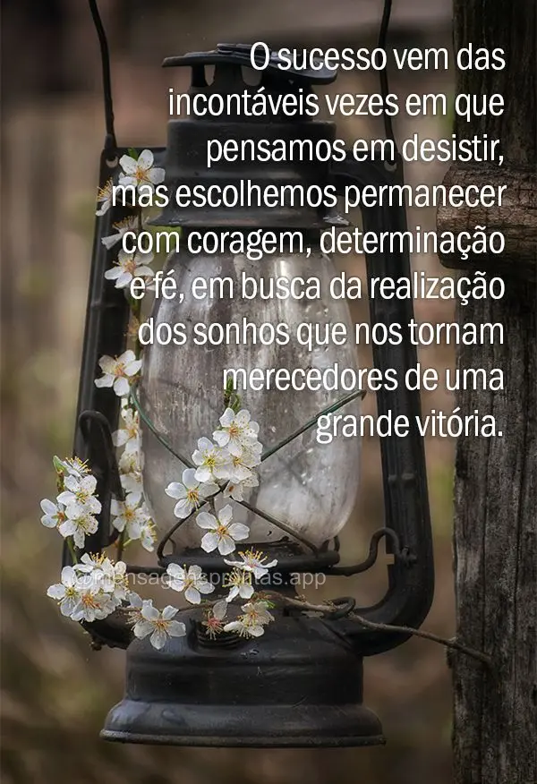 O sucesso vem das incontáveis vezes em que pensamos em desistir, mas escolhemos permanecer com coragem, determinação e fé, em busca da realização d...