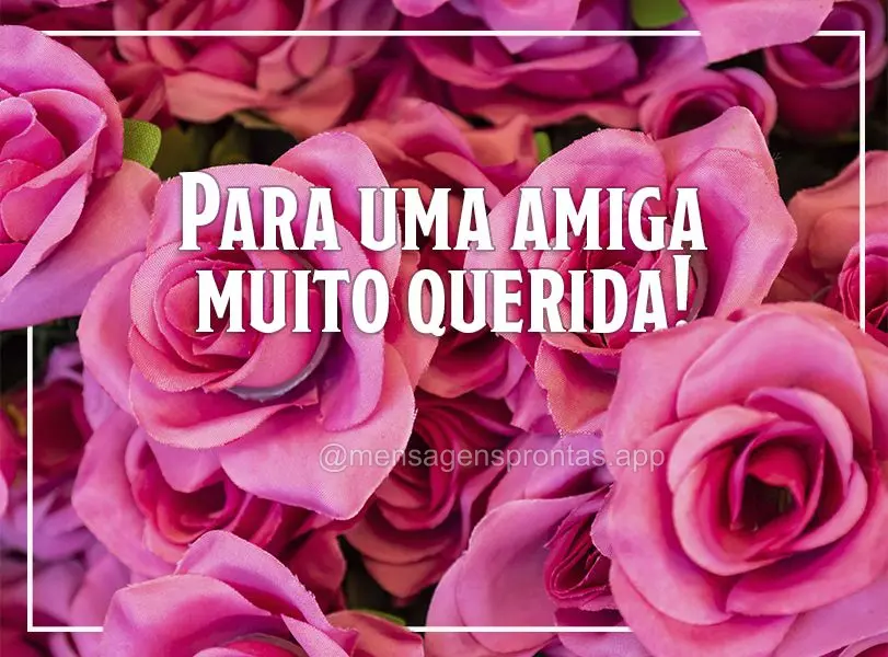 Para uma amiga muito querida!