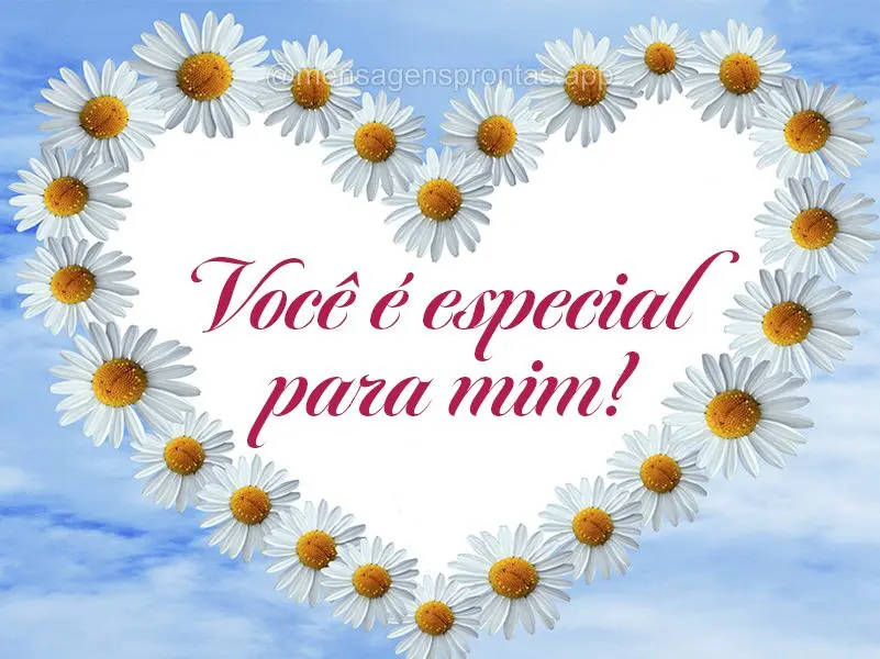 Você é especial para mim!