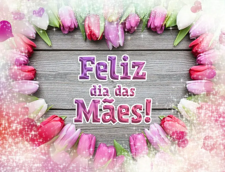 Feliz dia das Mães!