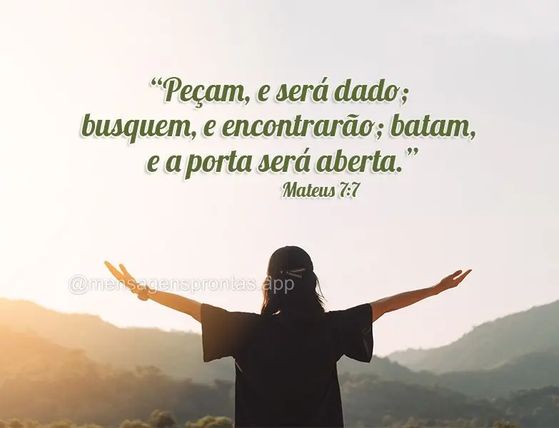 "Peçam, e será dado; busquem, e encontrarão; batam, e a porta será aberta.” Mateus 7:7