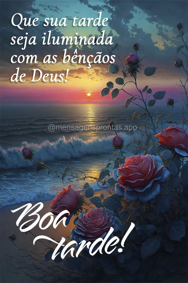 Que sua tarde seja iluminada com as bênçãos de Deus! Boa tarde!