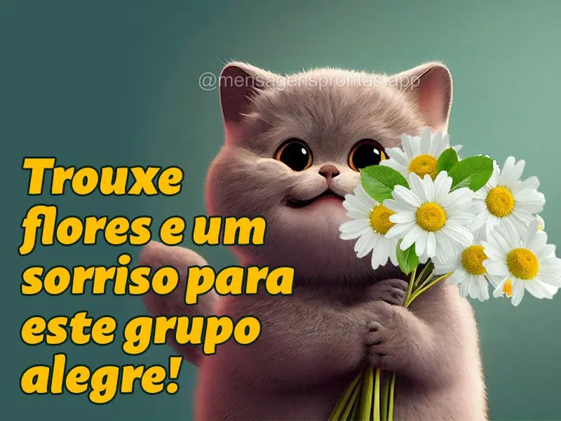 Trouxe flores e um sorriso para este grupo alegre!