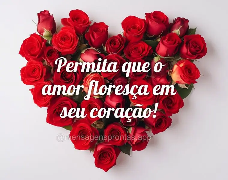 Permita que o amor floresça em seu coração!