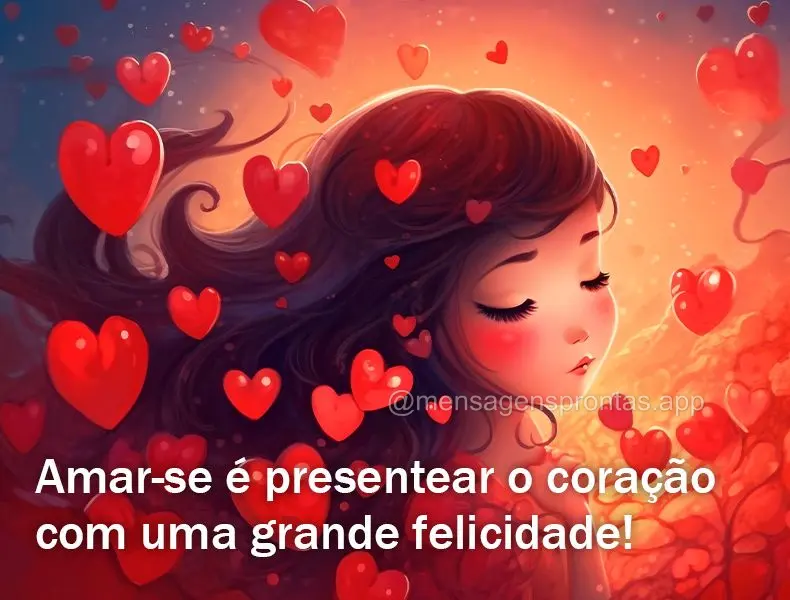 Amar-se é presentear o coração com uma grande felicidade!