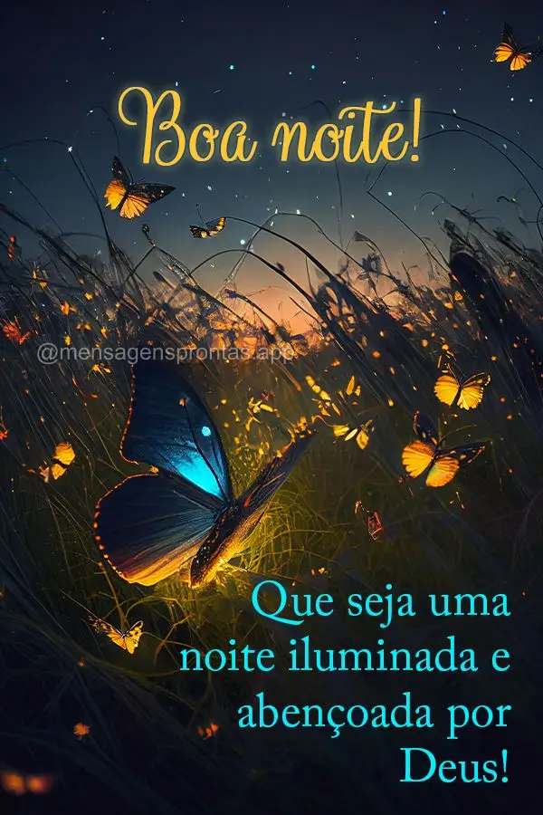 Que seja uma noite iluminada e abençoada por Deus! Boa noite!