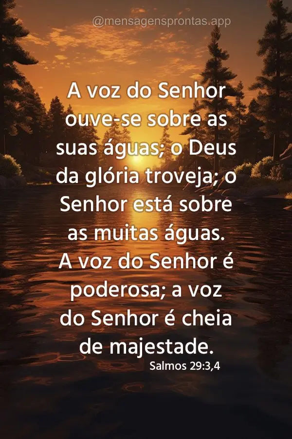 A voz do Senhor ouve-se sobre as suas águas; o Deus da glória troveja; o Senhor está sobre as muitas águas. A voz do Senhor é poderosa; a voz do Sen...