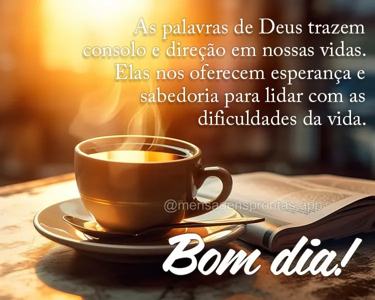 As palavras de Deus trazem consolo e direção em nossas vidas. Elas nos oferecem esperança e sabedoria para lidar com as dificuldades da vida. Bom dia!...