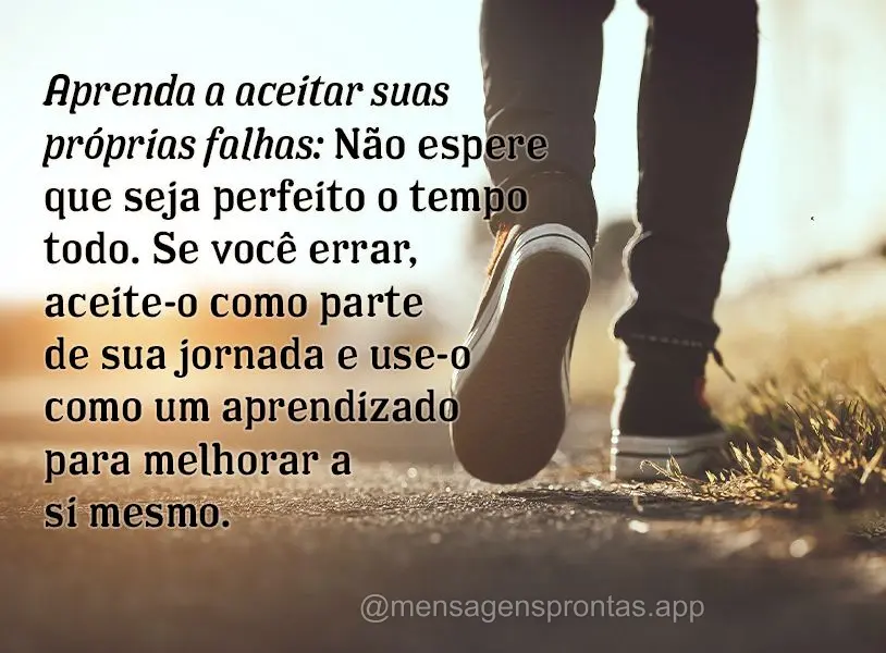 Aprenda a aceitar suas próprias falhas: Não espere que seja perfeito o tempo todo. Se você errar, aceite-o como parte de sua jornada e use-o como um a...