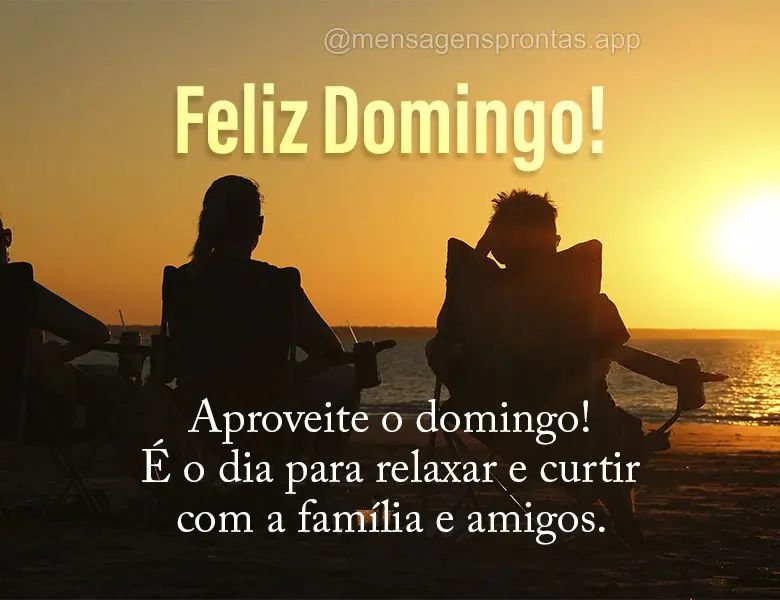 Aproveite o domingo! É o dia para relaxar e curtir com a família e amigos. Feliz Domingo!