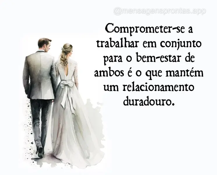 Comprometer-se a trabalhar em conjunto para o bem-estar de ambos é o que mantém um relacionamento duradouro.