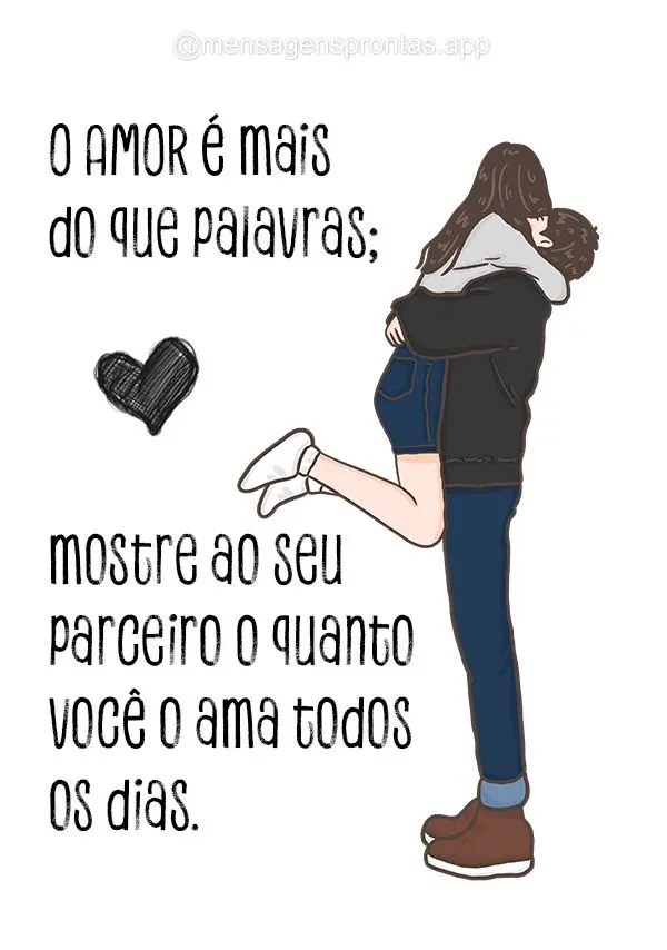 O amor é mais do que palavras; mostre ao seu parceiro o quanto você o ama todos os dias.